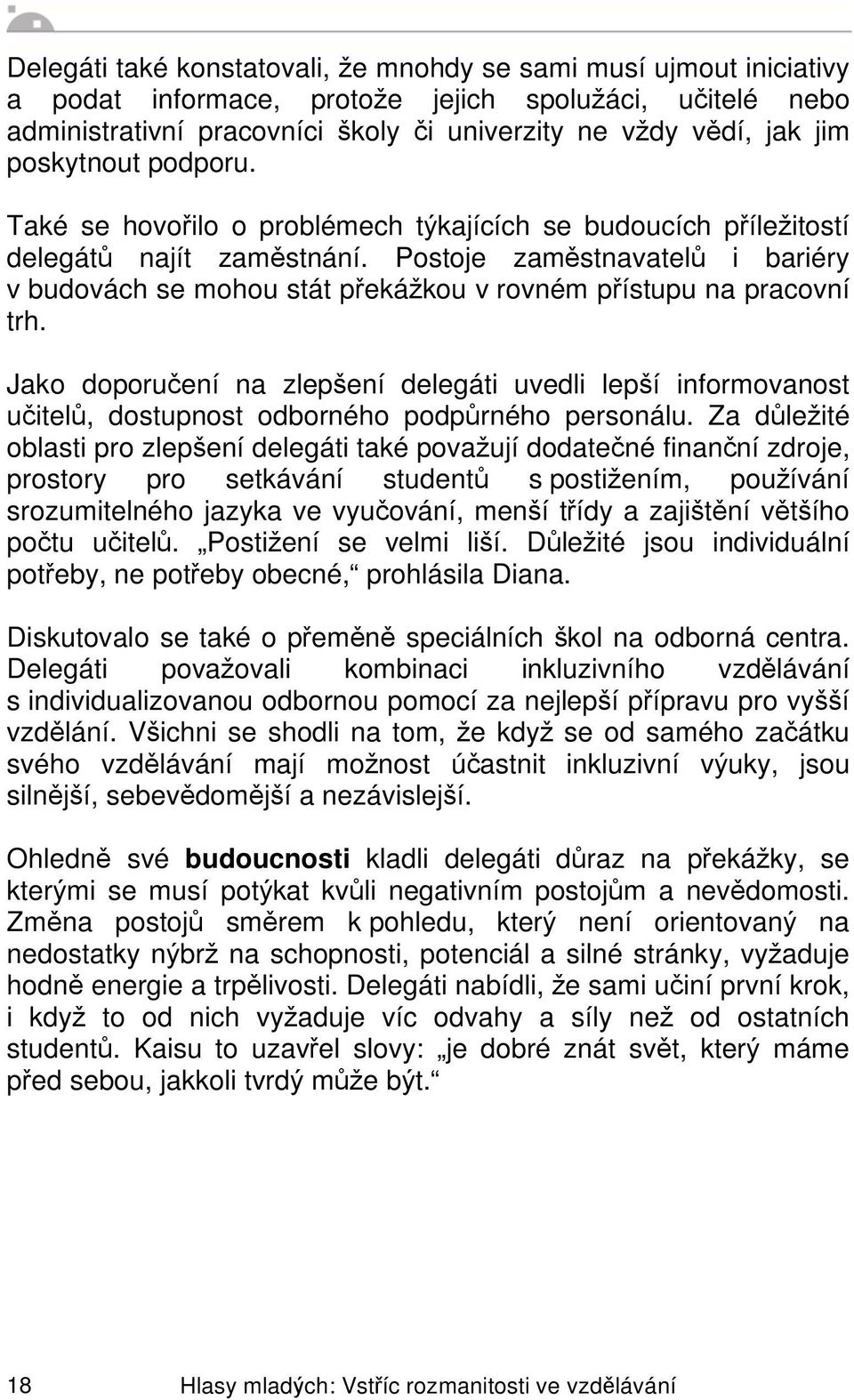 Postoje zam stnavatel i bariéry v budovách se mohou stát p eká kou v rovném p ístupu na pracovní trh.