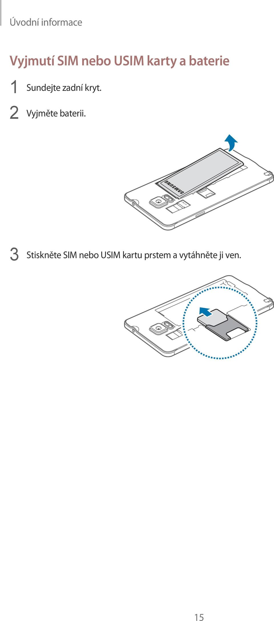 2 Vyjměte baterii.