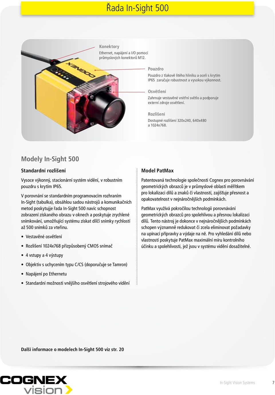 Modely n-sight 500 Standardní rozlišení Vysoce výkonný, stacionární systém vidění, v robustním pouzdru s krytím 65.