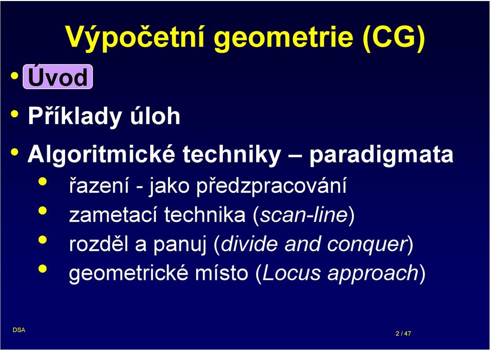 předzpracování zametací technika (scan-line) rozděl a