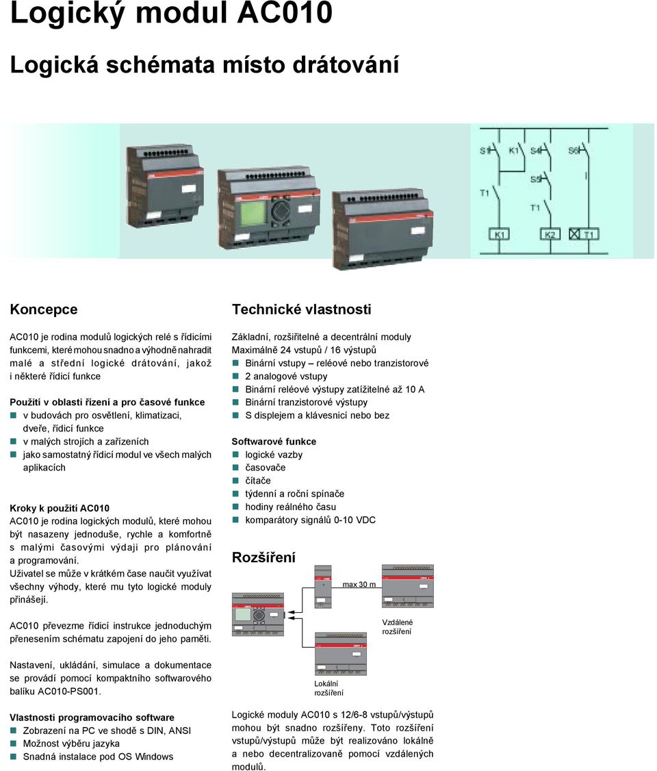 Kroky k použití AC010 AC010 je rodina logických modulů, které mohou být nasazeny jednoduše, rychle a komfortně s malými časovými výdaji pro plánování a programování.
