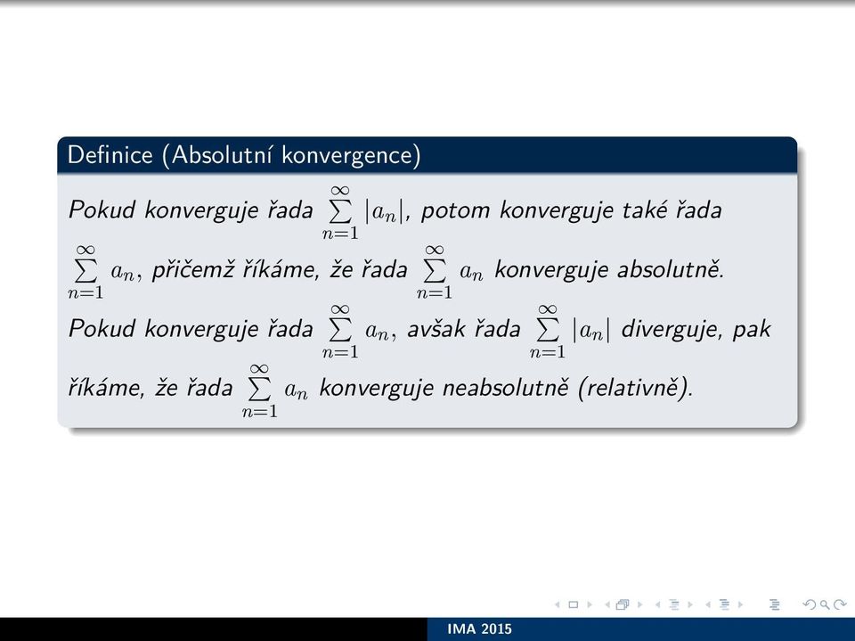 n, potom konverguje také řada n= a n konverguje absolutně.