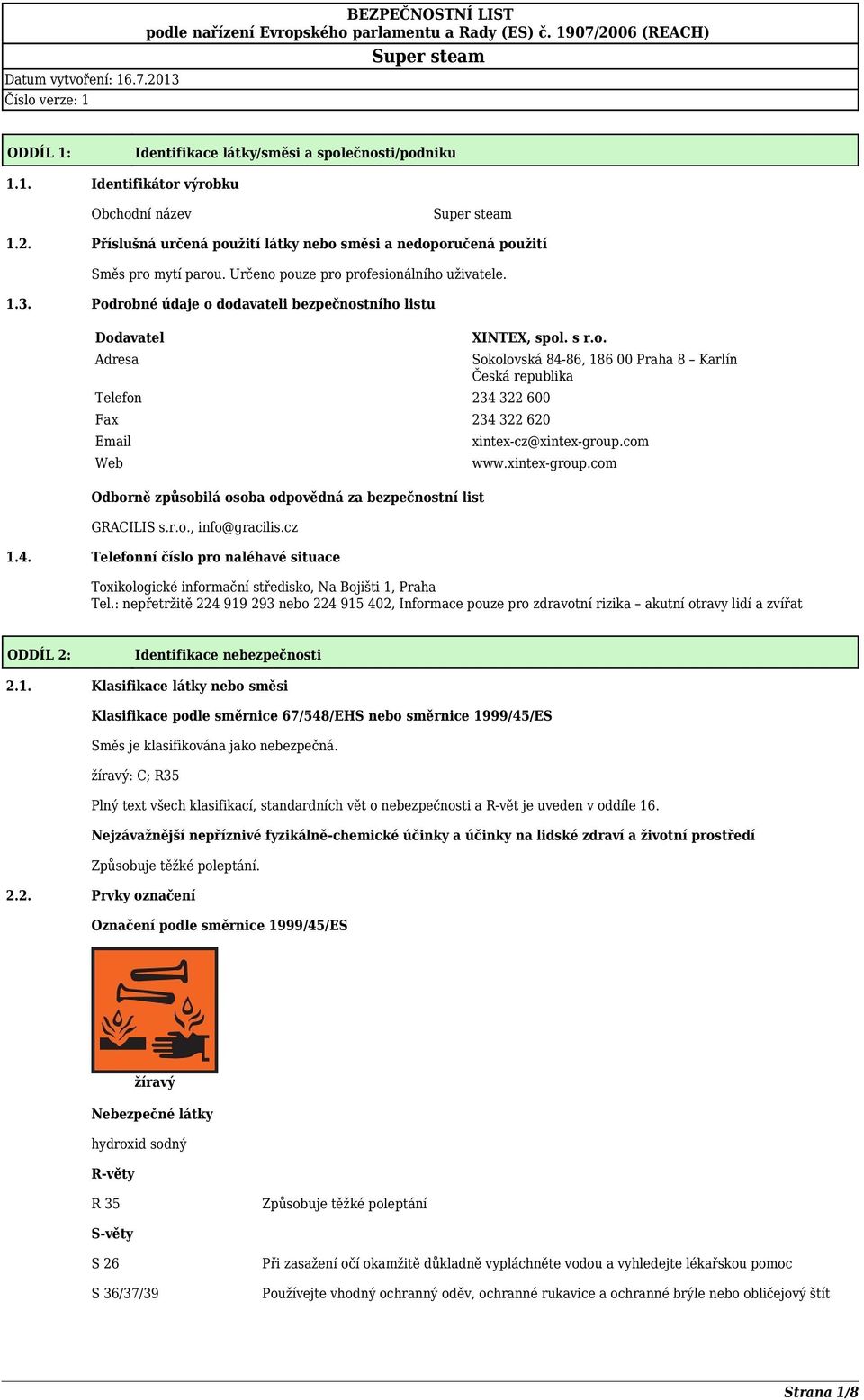 r.o., info@gracilis.cz 1.4. Telefonní číslo pro naléhavé situace Sokolovská 84-86, 186 00 Praha 8 Karlín Česká republika xintex-cz@xintex-group.