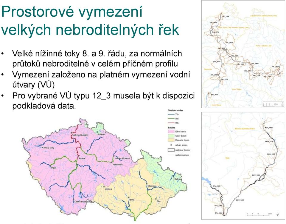 řádu, za normálních průtoků nebroditelné v celém příčném profilu