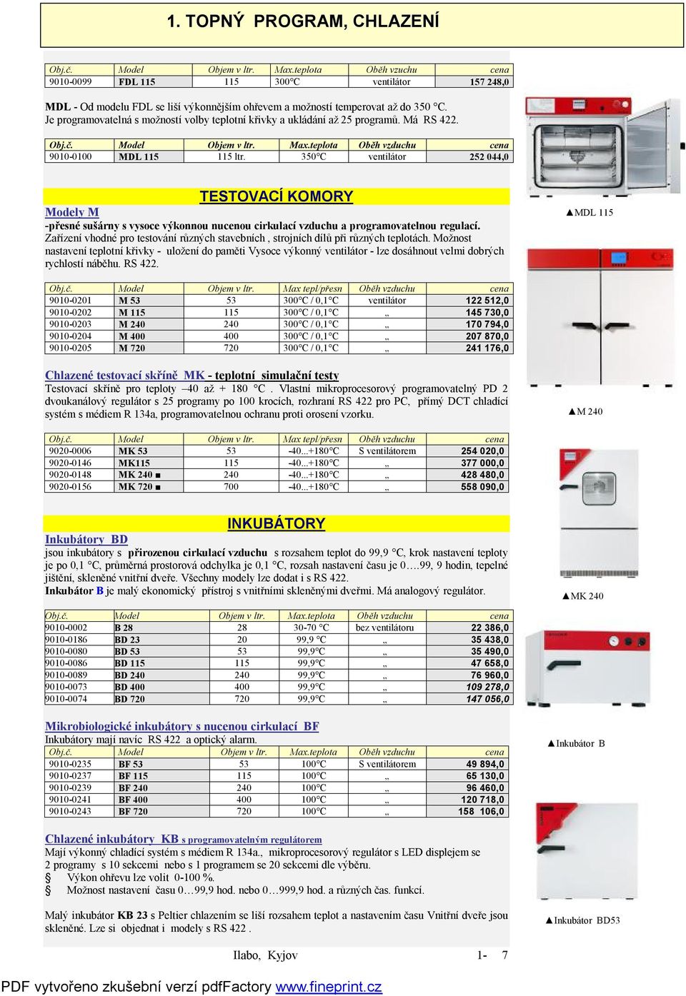 350 C ventilátor 252 044,0 TESTOVACÍ KOMORY Modely M -přesné sušárny s vysoce výkonnou nucenou cirkulací vzduchu a programovatelnou regulací.