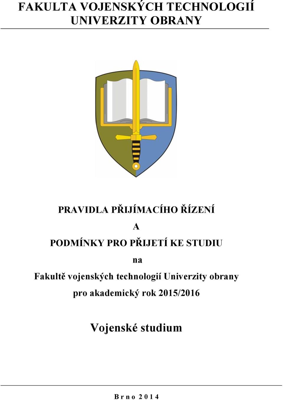 STUDIU na Fakultě vojenských technologií Univerzity