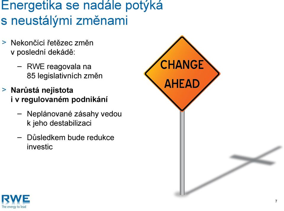 legislativních změn > Narůstá nejistota i v regulovaném