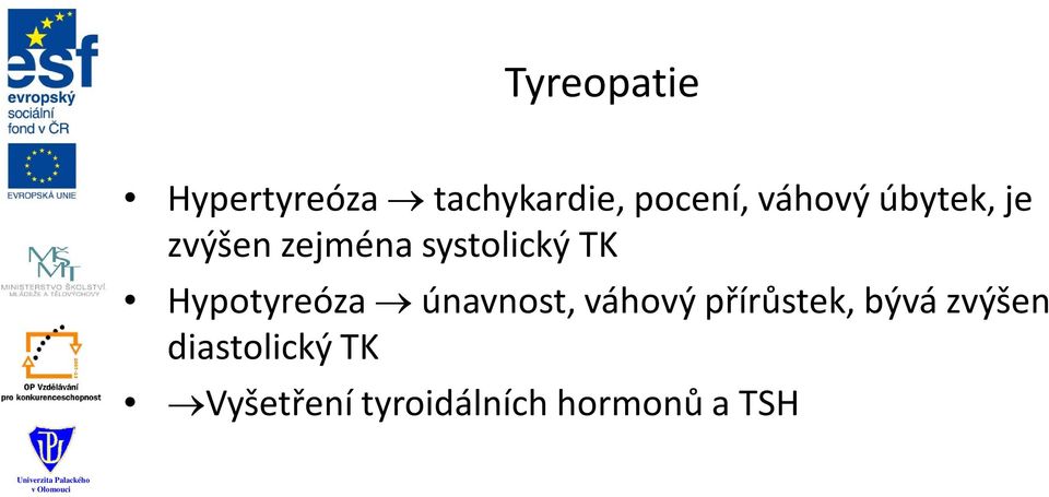 Hypotyreóza únavnost, váhový přírůstek, bývá