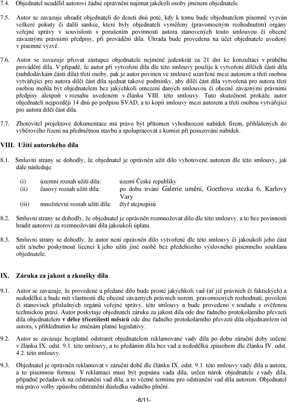 veřejné správy v souvislosti s porušením povinností autora stanovených touto smlouvou či obecně závaznými právními předpisy, při provádění díla.