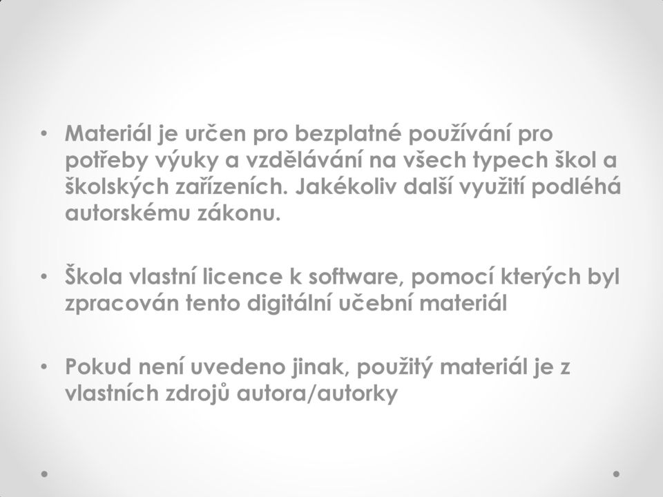 Škola vlastní licence k software, pomocí kterých byl zpracován tento digitální učební