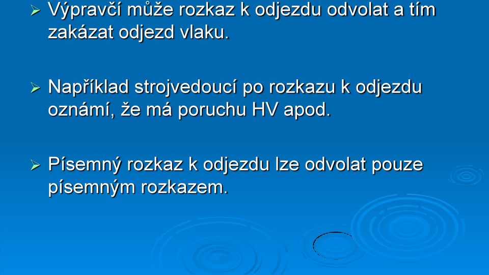 Například strojvedoucí po rozkazu k odjezdu