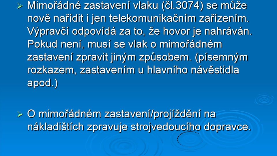 Výpravčí odpovídá za to, ţe hovor je nahráván.