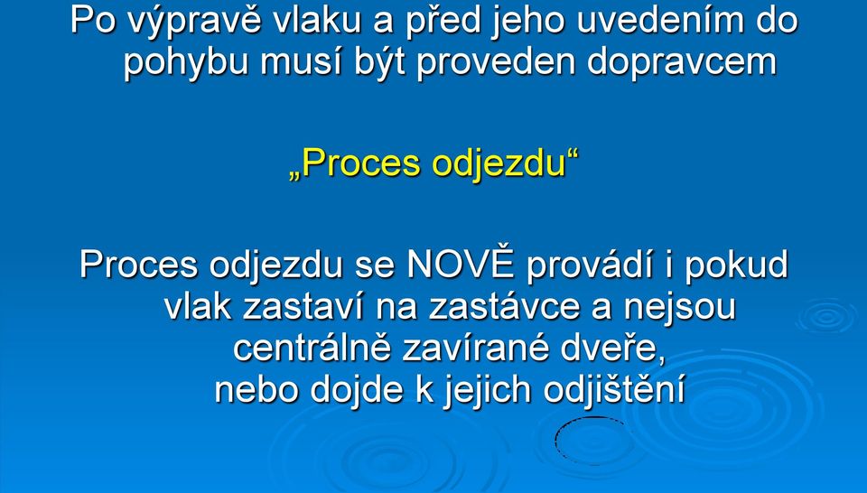 se NOVĚ provádí i pokud vlak zastaví na zastávce a