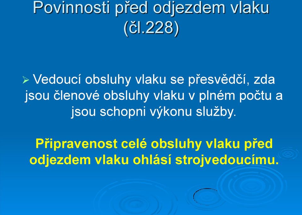 členové obsluhy vlaku v plném počtu a jsou schopni