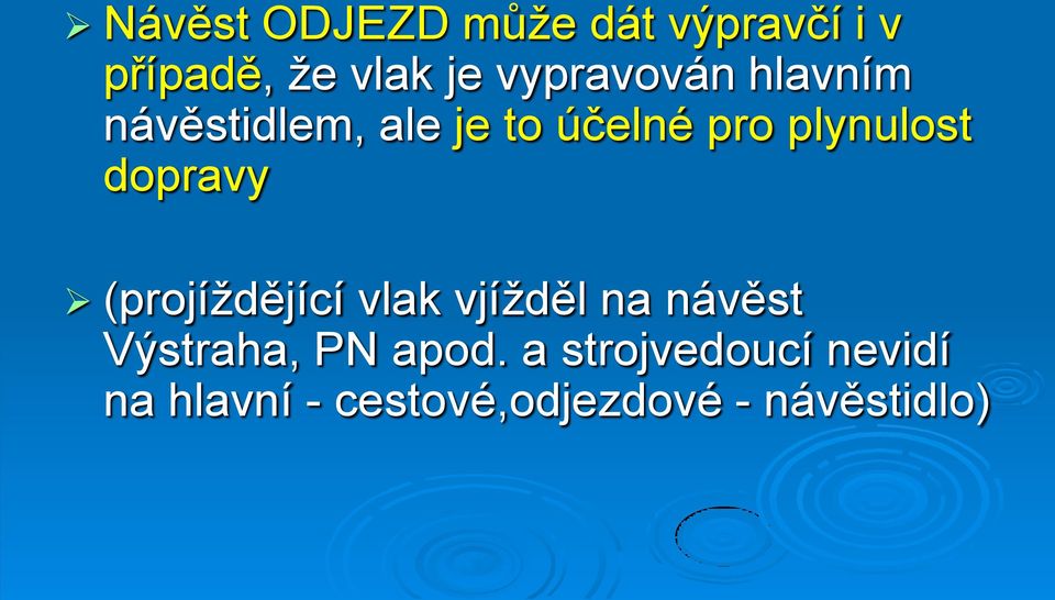 plynulost dopravy (projíţdějící vlak vjíţděl na návěst