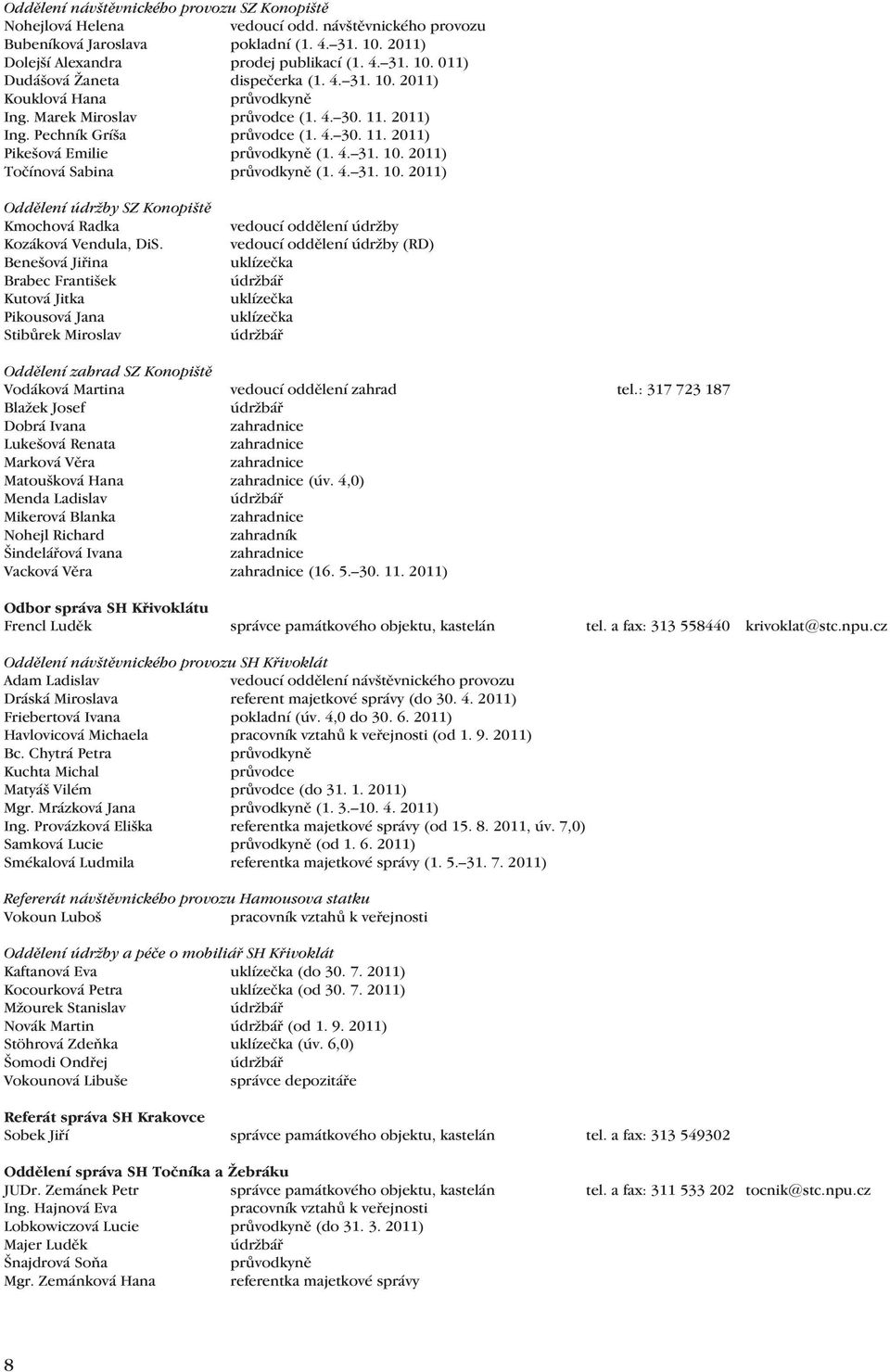 4. 31. 10. 2011) Oddělení údržby SZ Konopiště Kmochová Radka Kozáková Vendula, DiS.