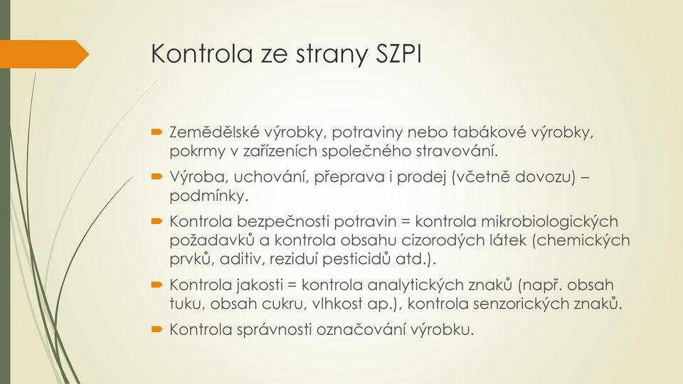 Kontrola bezpečnosti potravin = kontrola mikrobiologických požadavků a kontrola obsahu cizorodých látek (chemických prvků,