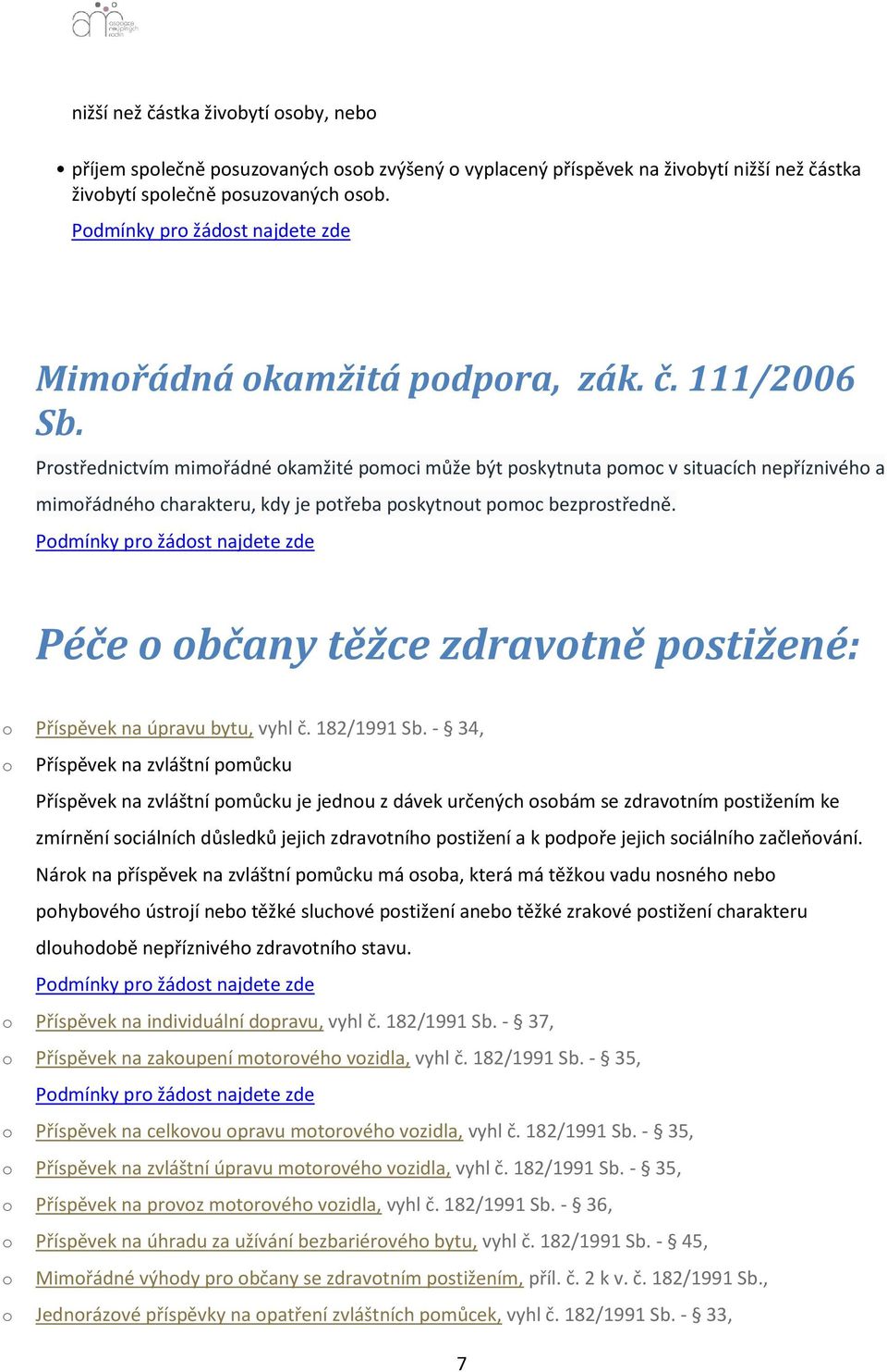 Péče o občany těžce zdravotně postižené: o Příspěvek na úpravu bytu, vyhl č. 182/1991 Sb.