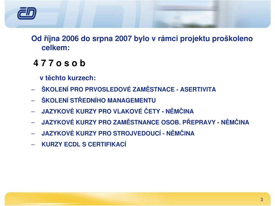 MANAGEMENTU JAZYKOVÉ KURZY PRO VLAKOVÉ ČETY - NĚMČINA JAZYKOVÉ KURZY PRO ZAMĚSTNANCE