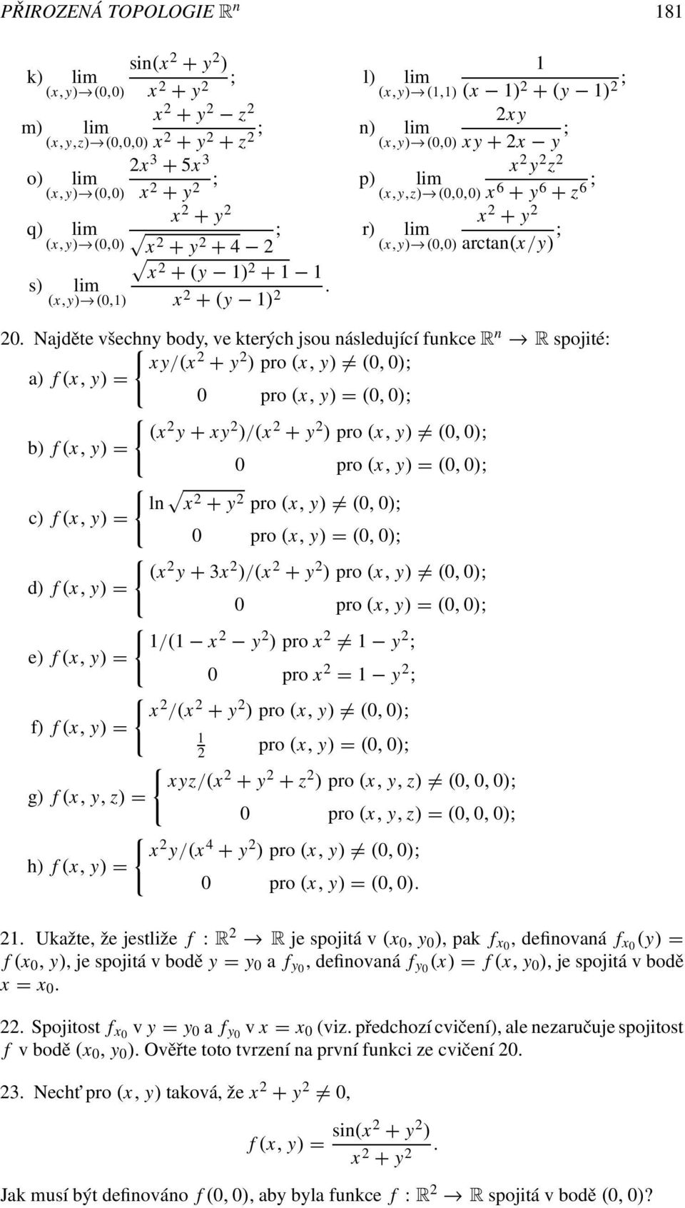 (x,y) (,) (x ) 2 + (y ) 2; 2xy xy + 2x y ; x 2 y 2 z 2 x 6 + y 6 + z 6 ; x 2 + y 2 arctan(x/y) ; 2.