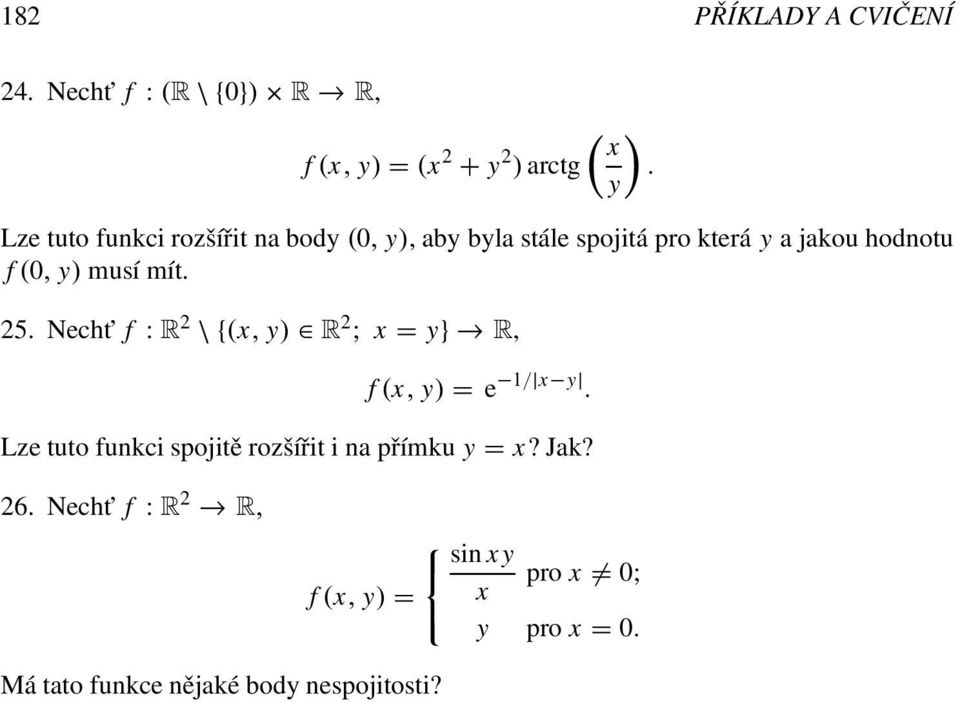 musí mít. 25. Necht f : R 2 \ {(x, y) R 2 ; x = y} R, f (x, y) = e / x y.