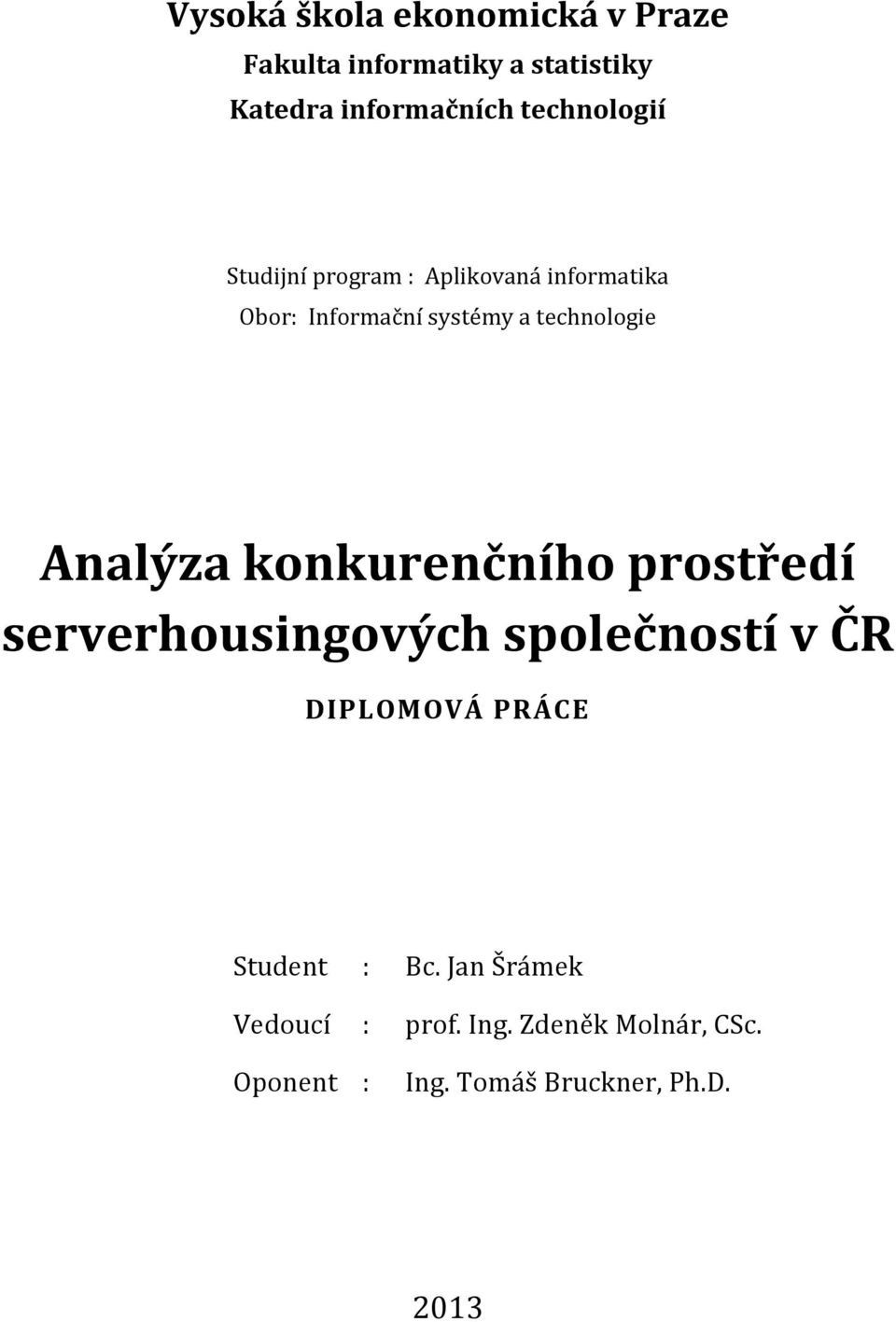 Analýza konkurenčního prostředí serverhousingových společností v ČR DIPLOMOVÁ PRÁCE Student