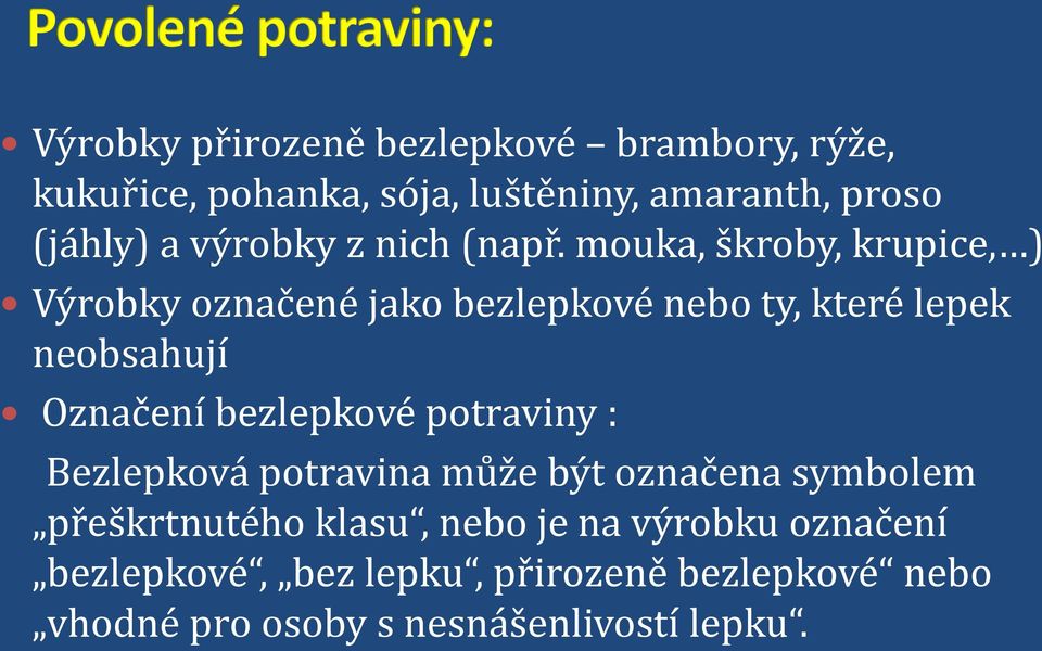 mouka, škroby, krupice, ) Výrobky označené jako bezlepkové nebo ty, které lepek neobsahují Označení