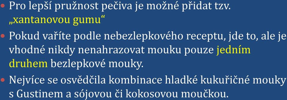 je vhodné nikdy nenahrazovat mouku pouze jedním druhem bezlepkové mouky.