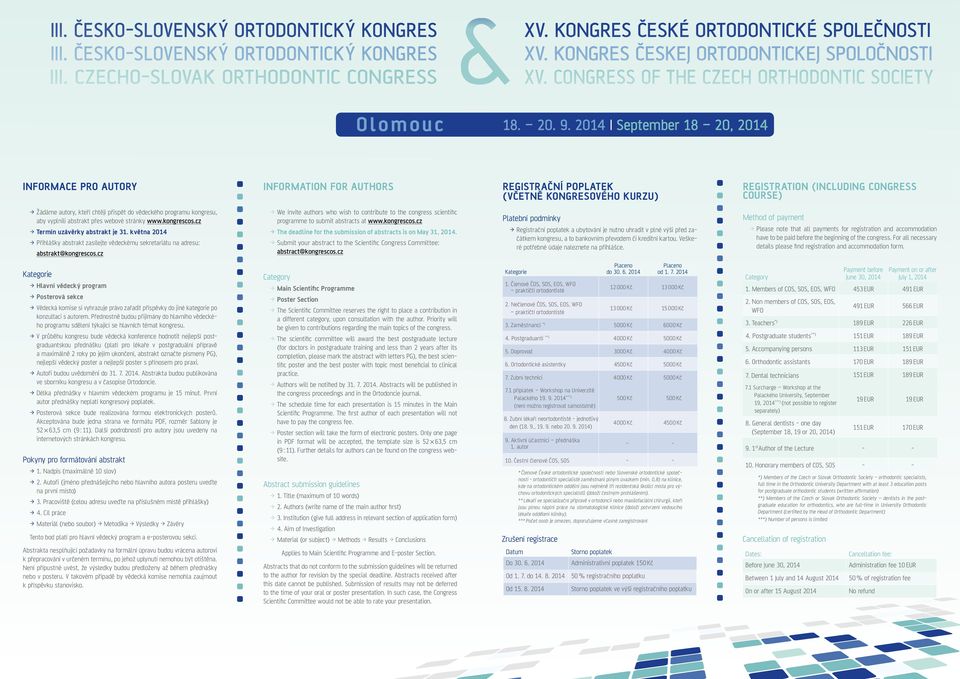 května 2014 > > Přihlášky abstrakt zasílejte vědeckému sekretariátu na adresu: abstrakt@kongrescos.