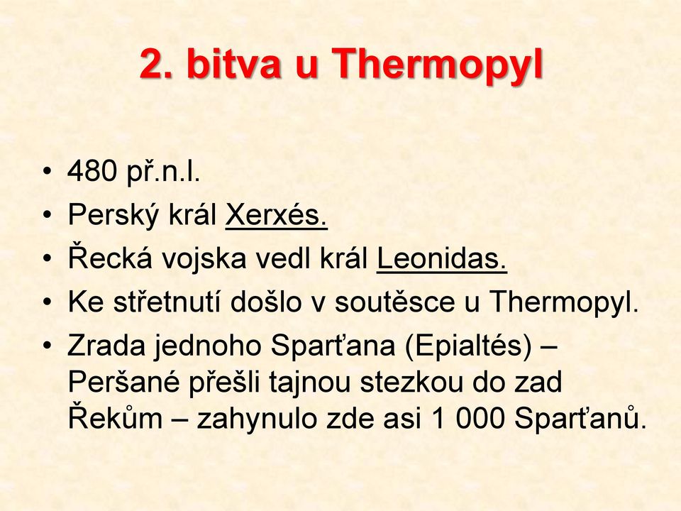 Ke střetnutí došlo v soutěsce u Thermopyl.