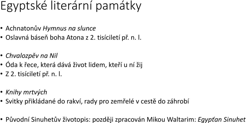 Chvalozpěv na Nil Óda k řece, která dává život lidem, kteří u ní žij Z 2.