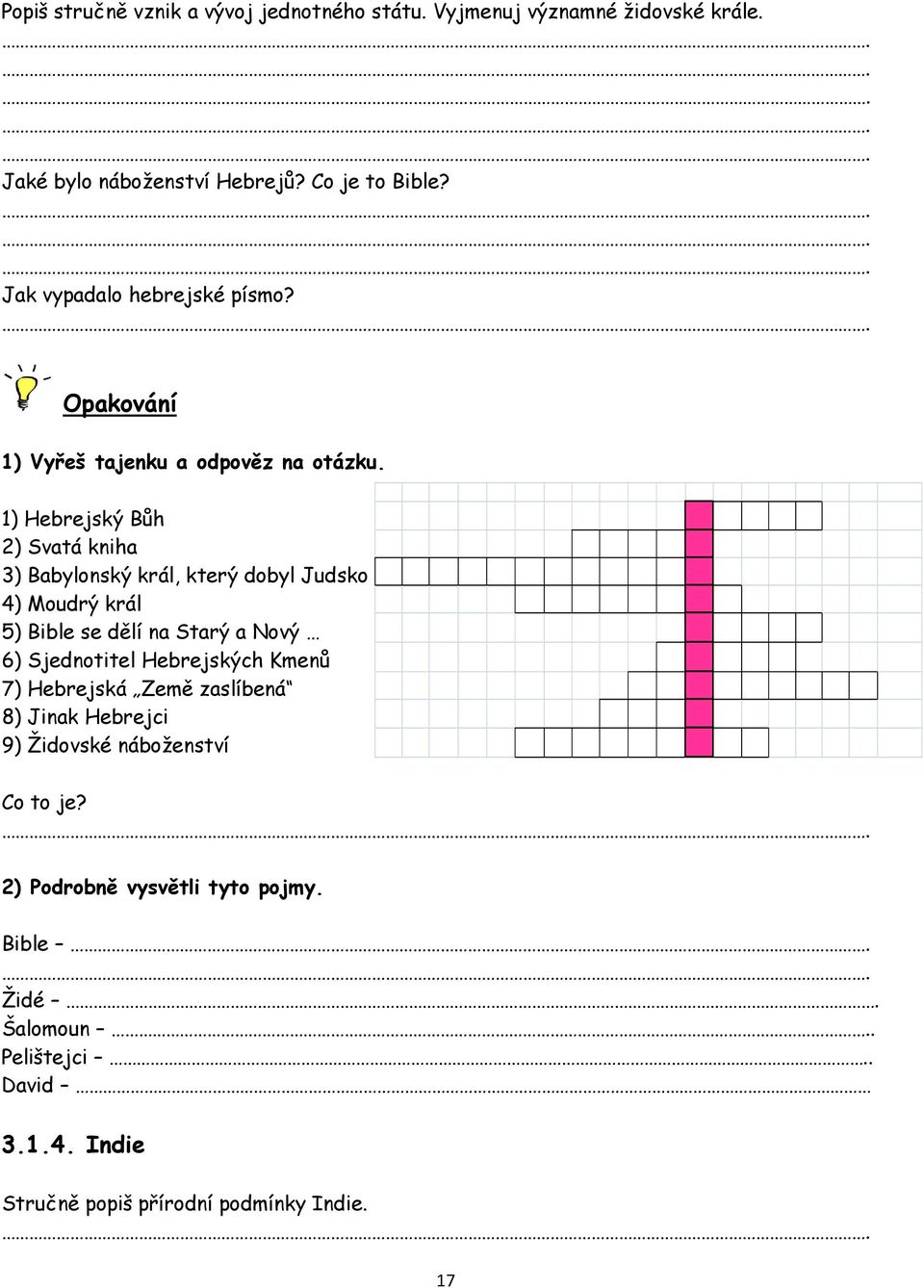 1) Hebrejský Bůh 2) Svatá kniha 3) Babylonský král, který dobyl Judsko 4) Moudrý král 5) Bible se dělí na Starý a Nový 6) Sjednotitel