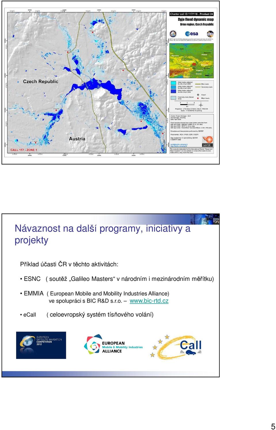 měřítku) EMMIA ( European Mobile and Mobility Industries Alliance) ve