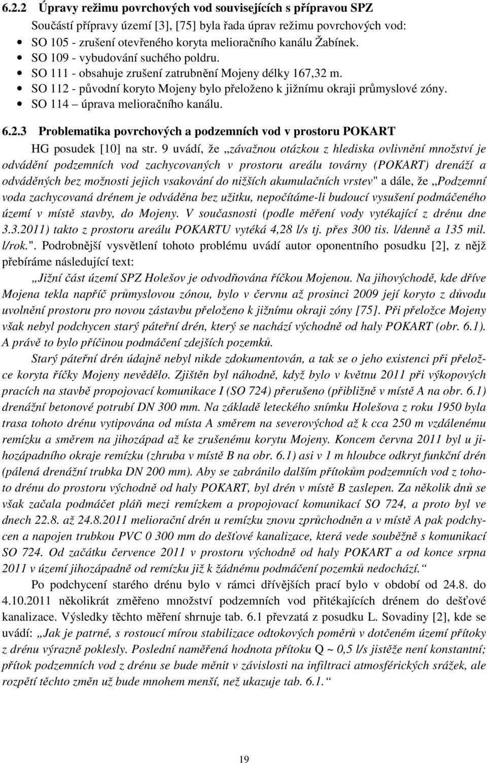 SO 114 úprava melioračního kanálu. 6.2.3 Problematika povrchových a podzemních vod v prostoru POKART HG posudek [10] na str.