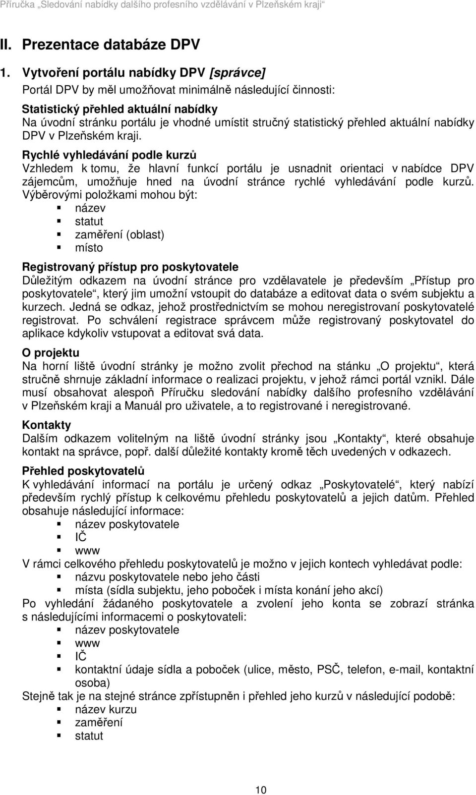 statistický přehled aktuální nabídky DPV v Plzeňském kraji.