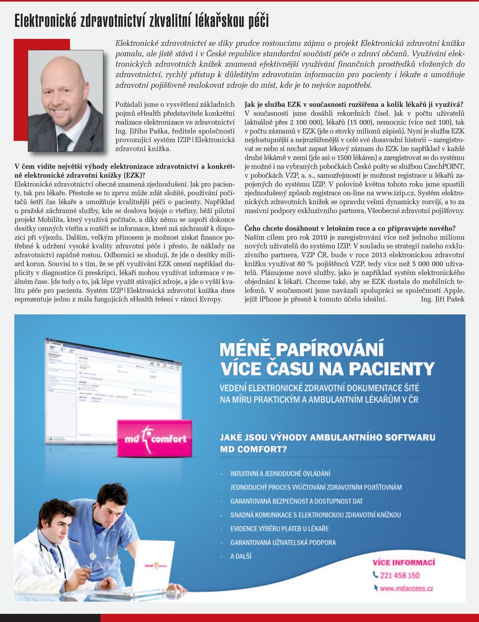 Využívání elektronických zdravotních knížek znamená efektivnější využívání finančních prostředků vložených do zdravotnictví, rychlý přístup k důležitým zdravotním informacím pro pacienty i lékaře a