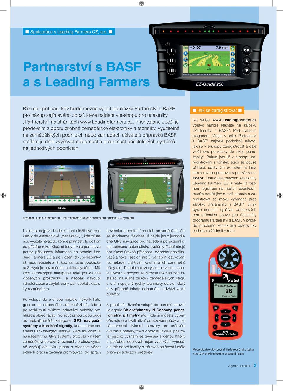 CZ, a.s. Partnerství s BASF a s Blíží se opět čas, kdy bude možné využít poukázky Partnerství s BASF pro nákup zajímavého zboží, které najdete v e-shopu pro účastníky Partnerství na stránkách www.