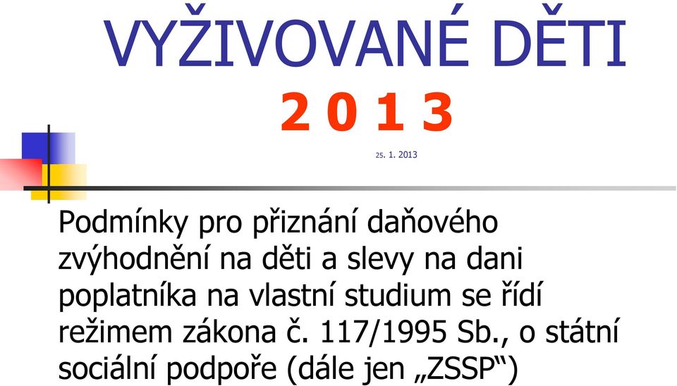 2013 Podmínky pro přiznání daňového zvýhodnění na