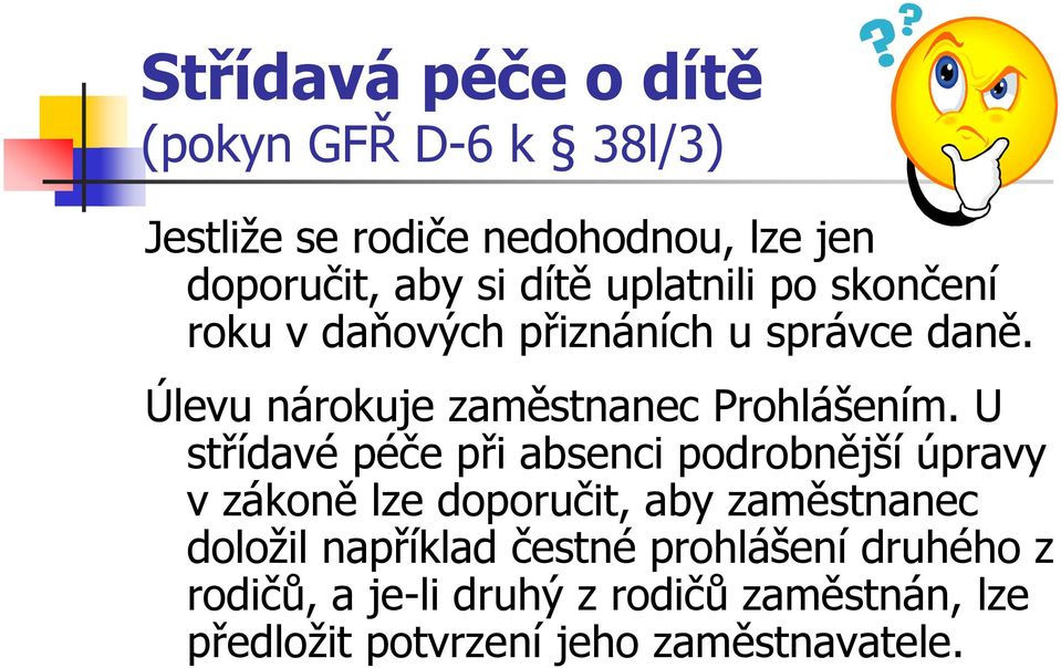 U střídavé péče při absenci podrobnější úpravy v zákoně lze doporučit, aby zaměstnanec doložil například