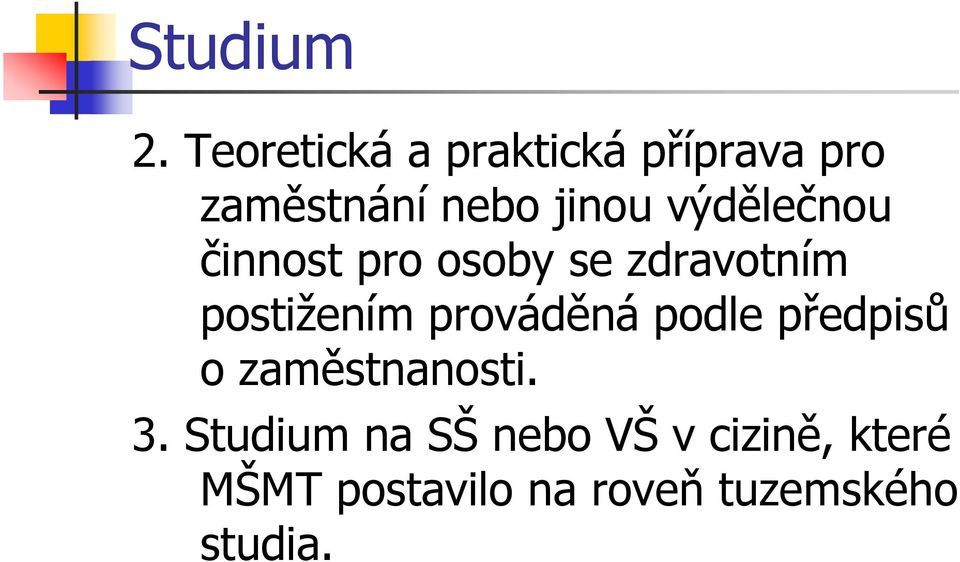 výdělečnou činnost pro osoby se zdravotním postižením