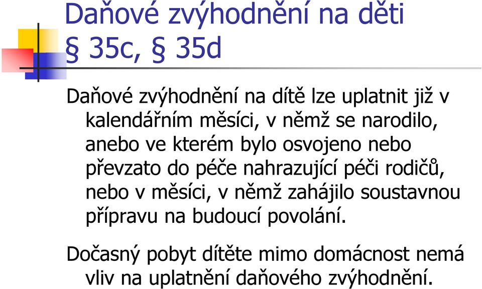 péče nahrazující péči rodičů, nebo v měsíci, v němž zahájilo soustavnou přípravu na