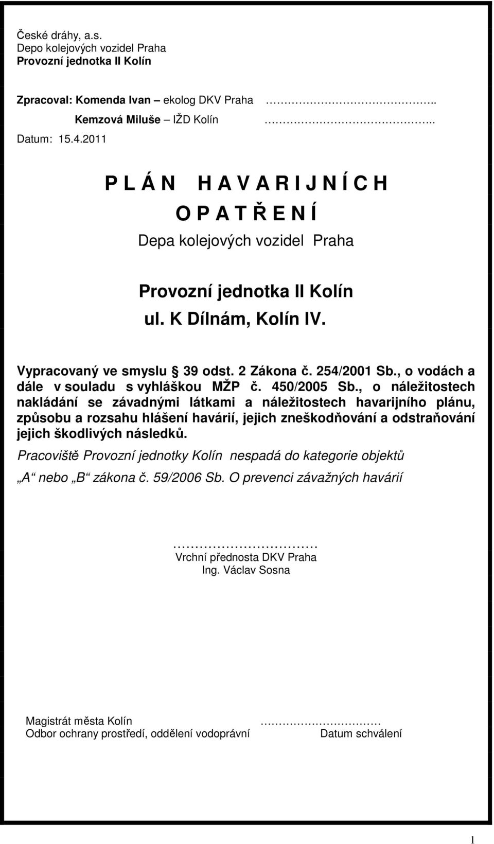 , o vodách a dále v souladu s vyhláškou MŽP č. 450/2005 Sb.