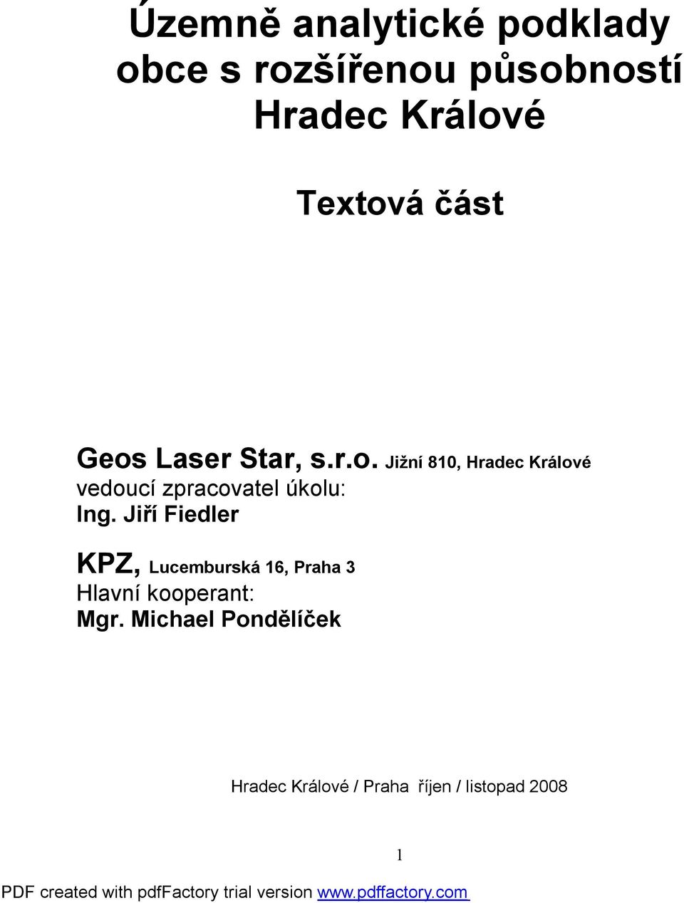 Jiří Fiedler KPZ, Lucemburská 16, Praha 3 Hlavní kooperant: Mgr.