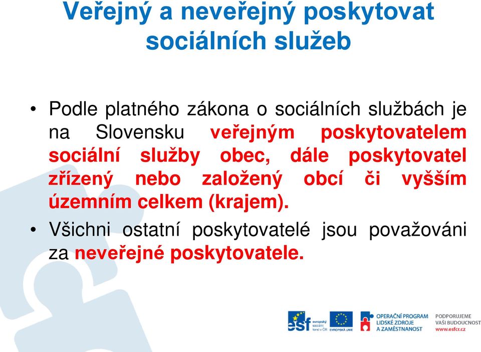 obec, dále poskytovatel zřízený nebo založený obcí či vyšším územním celkem