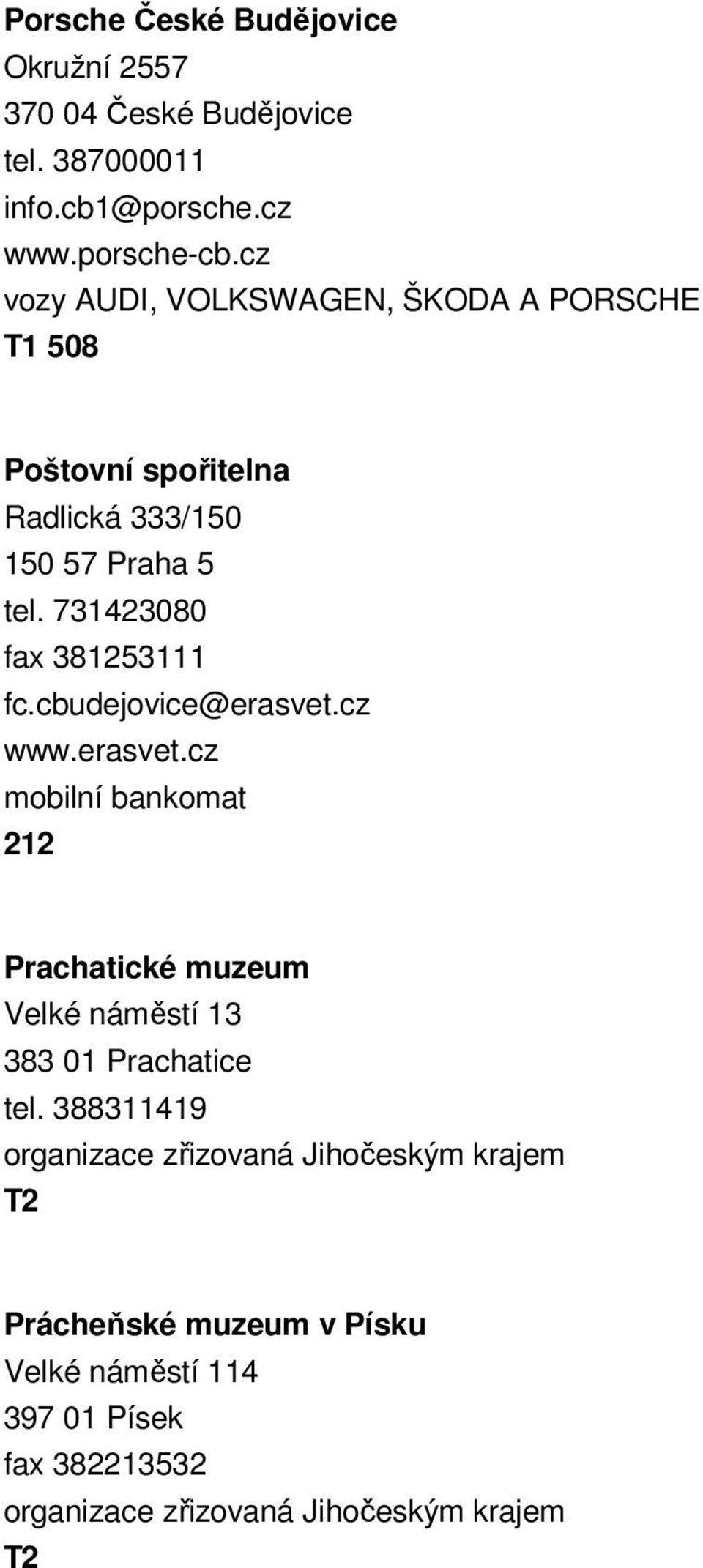 cz vozy AUDI, VOLKSWAGEN, ŠKODA A PORSCHE T1 508 Poštovní spořitelna Radlická 333/150 150 57 Praha 5 tel.