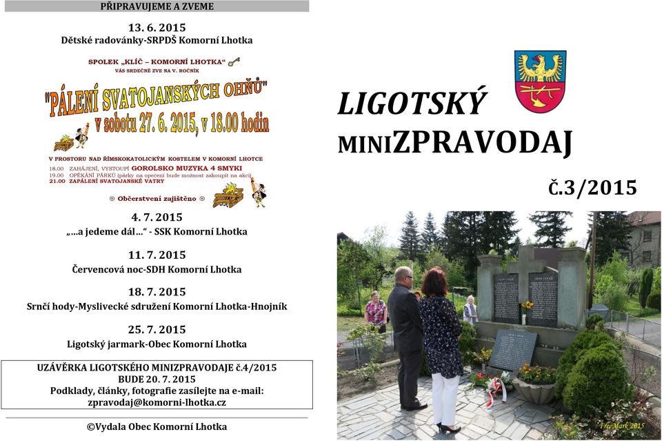 7. 2015 Ligotský jarmark-obec Komorní Lhotka UZÁVĚRKA LIGOTSKÉHO MINIZPRAVODAJE č.4/2015 BUDE 20. 7.