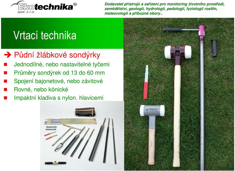 sondýrek od 13 do 60 mm Spojení bajonetové, nebo