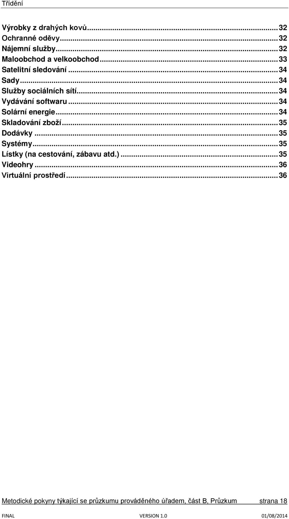 .. 34 Solární energie... 34 Skladování zboží... 35 Dodávky...... 35 Systémy.