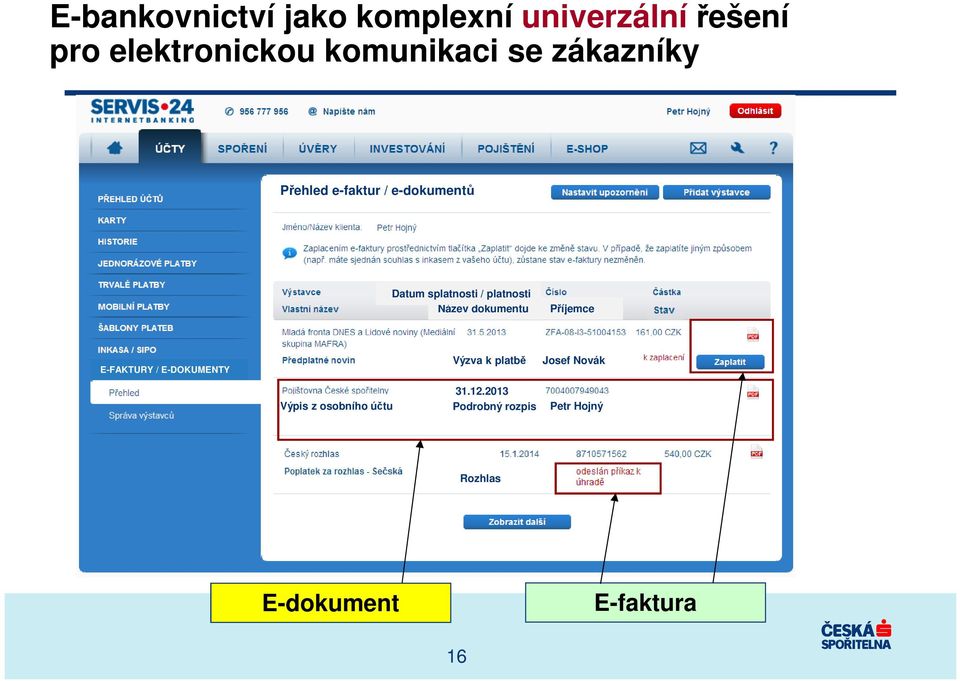 dokumentu Příjemce E-FAKTURY / E-DOKUMENTY Výzva k platbě Josef Novák Výpis z