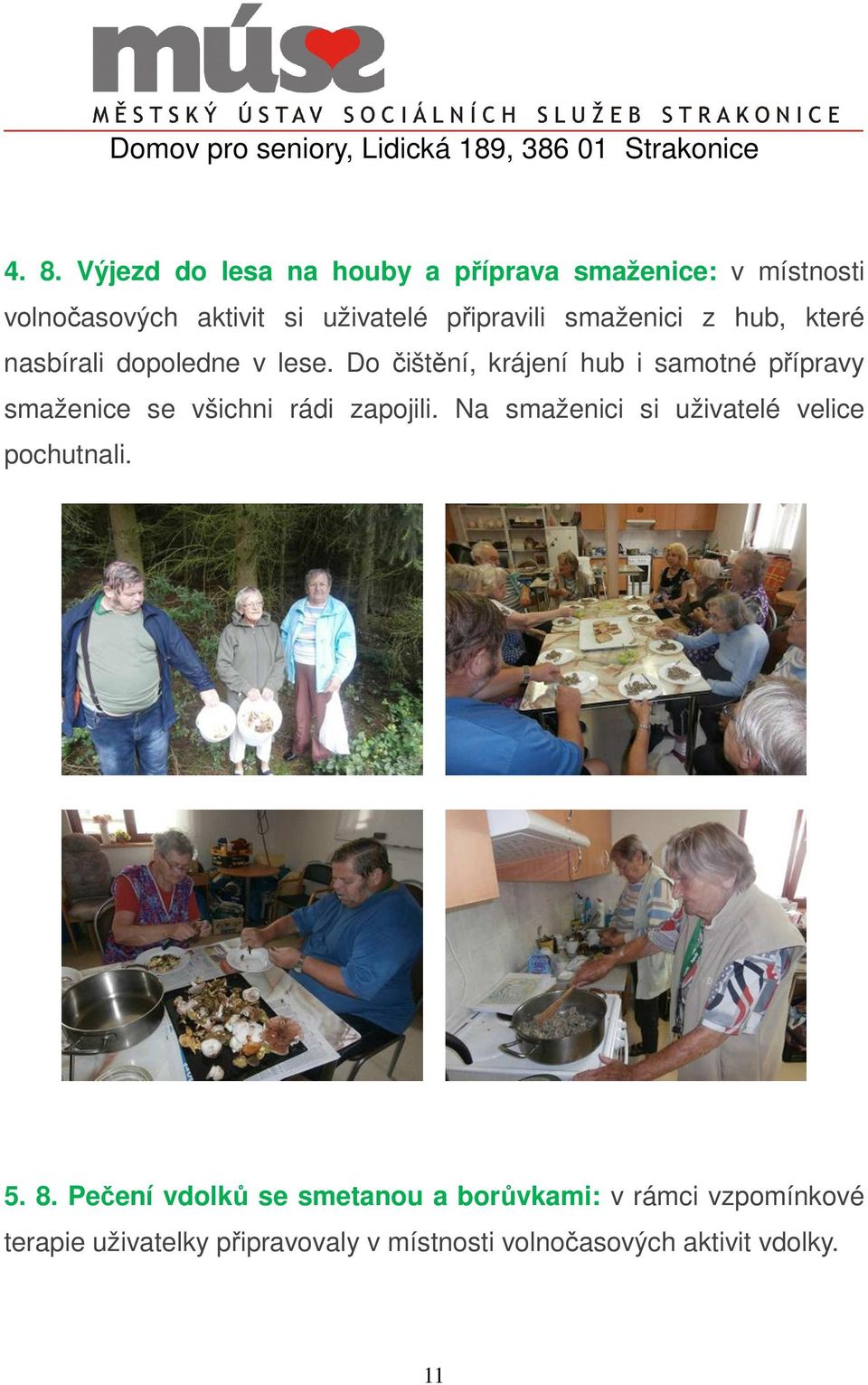 Do čištění, krájení hub i samotné přípravy smaženice se všichni rádi zapojili.